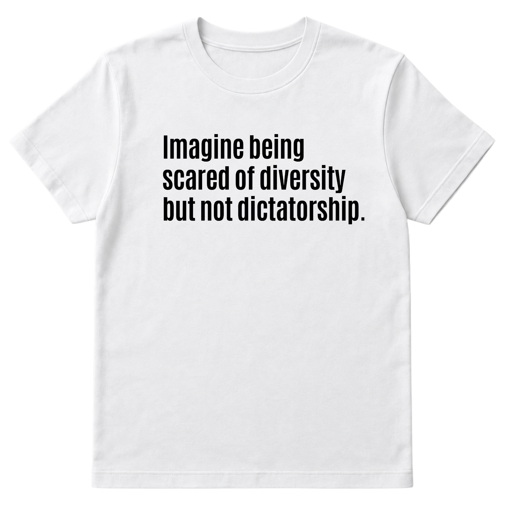 Imagine Being Scared of Diversity But Not Dictatorship Unisex Tee-T-Shirt-The Original God Ain't Petty But I Am