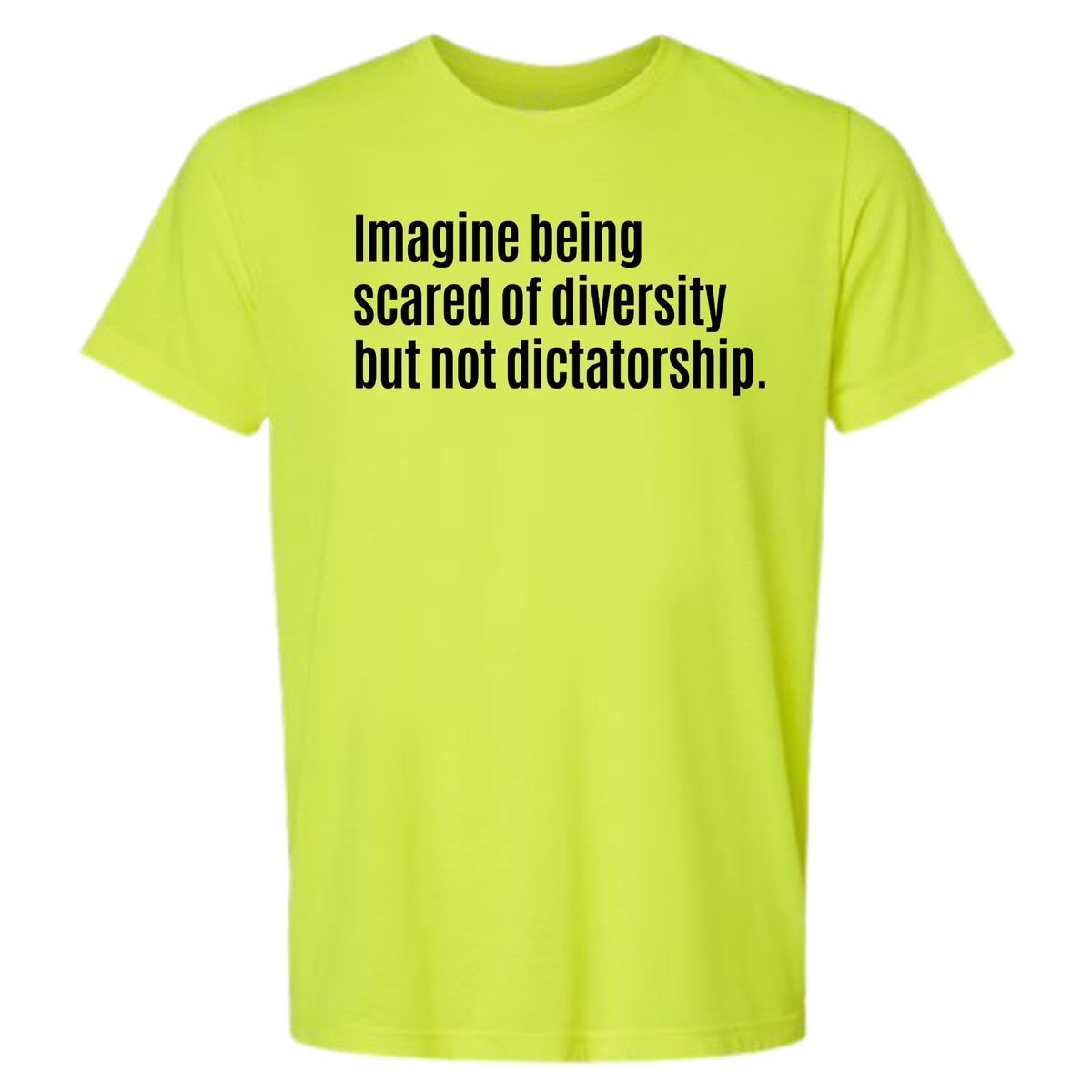 Imagine Being Scared of Diversity But Not Dictatorship Unisex Tee-T-Shirt-The Original God Ain't Petty But I Am