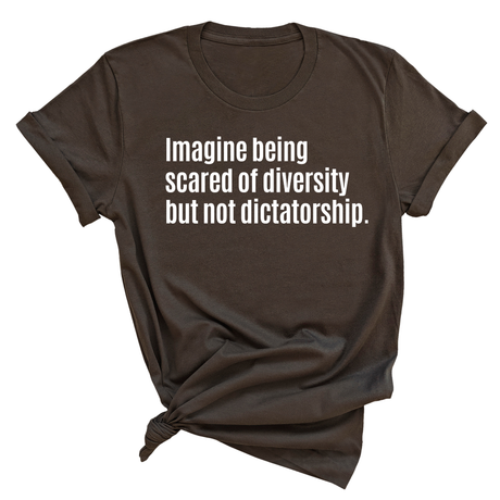 Imagine Being Scared of Diversity But Not Dictatorship Unisex Tee-T-Shirt-The Original God Ain't Petty But I Am