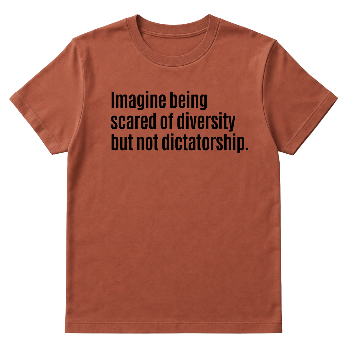 Imagine Being Scared of Diversity But Not Dictatorship Unisex Tee-T-Shirt-The Original God Ain't Petty But I Am
