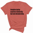 Imagine Being Scared of Diversity But Not Dictatorship Unisex Tee-T-Shirt-The Original God Ain't Petty But I Am