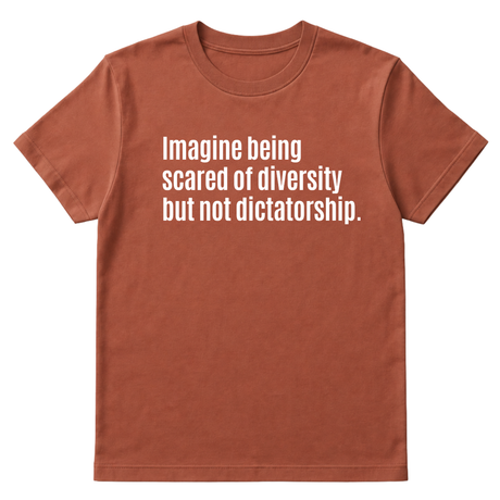 Imagine Being Scared of Diversity But Not Dictatorship Unisex Tee-T-Shirt-The Original God Ain't Petty But I Am