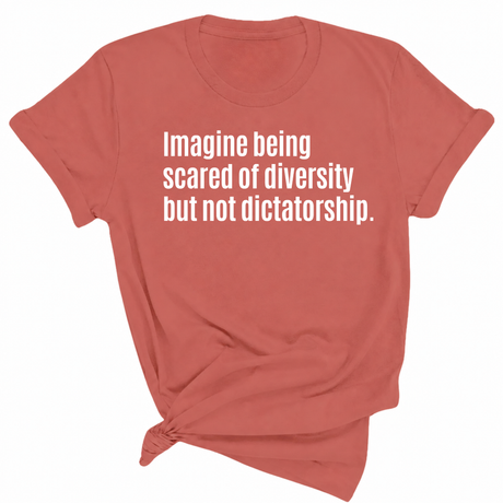 Imagine Being Scared of Diversity But Not Dictatorship Unisex Tee-T-Shirt-The Original God Ain't Petty But I Am