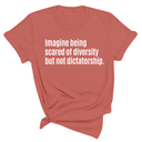 Imagine Being Scared of Diversity But Not Dictatorship Unisex Tee-T-Shirt-The Original God Ain't Petty But I Am