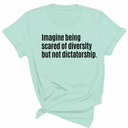 Imagine Being Scared of Diversity But Not Dictatorship Unisex Tee-T-Shirt-The Original God Ain't Petty But I Am