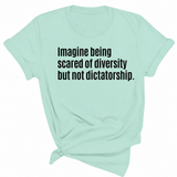 Imagine Being Scared of Diversity But Not Dictatorship Unisex Tee-T-Shirt-The Original God Ain't Petty But I Am