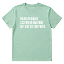 Imagine Being Scared of Diversity But Not Dictatorship Unisex Tee-T-Shirt-The Original God Ain't Petty But I Am