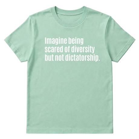 Imagine Being Scared of Diversity But Not Dictatorship Unisex Tee-T-Shirt-The Original God Ain't Petty But I Am