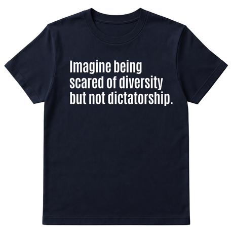 Imagine Being Scared of Diversity But Not Dictatorship Unisex Tee-T-Shirt-The Original God Ain't Petty But I Am