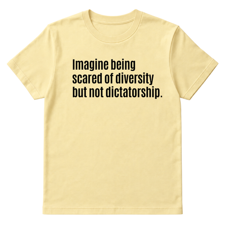 Imagine Being Scared of Diversity But Not Dictatorship Unisex Tee-T-Shirt-The Original God Ain't Petty But I Am