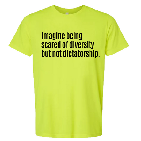 Imagine Being Scared of Diversity But Not Dictatorship Unisex Tee-T-Shirt-The Original God Ain't Petty But I Am