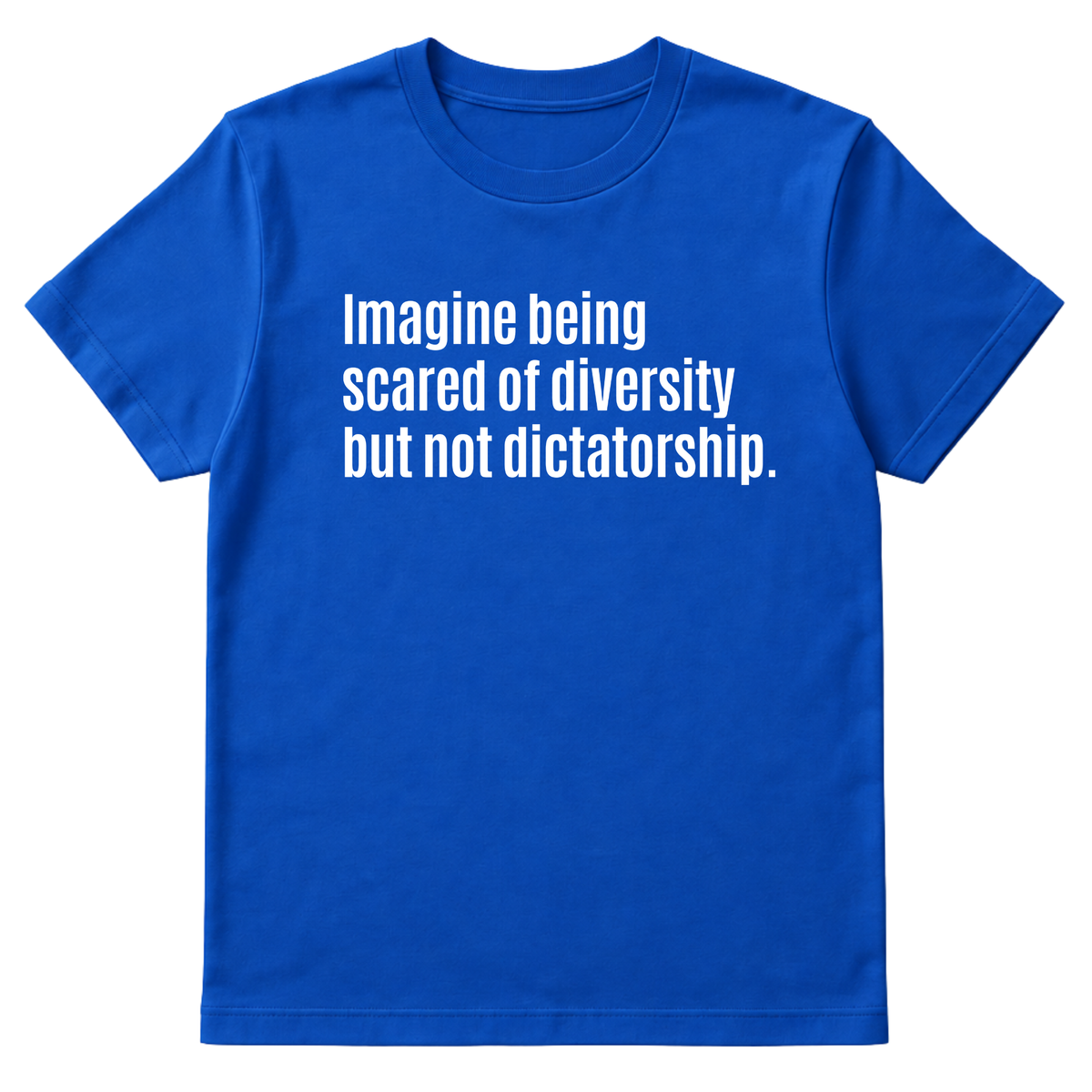 Imagine Being Scared of Diversity But Not Dictatorship Unisex Tee-T-Shirt-The Original God Ain't Petty But I Am
