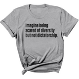 Imagine Being Scared of Diversity But Not Dictatorship Unisex Tee-T-Shirt-The Original God Ain't Petty But I Am