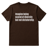 Imagine Being Scared of Diversity But Not Dictatorship Unisex Tee-T-Shirt-The Original God Ain't Petty But I Am
