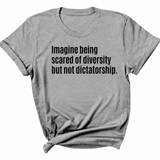 Imagine Being Scared of Diversity But Not Dictatorship Unisex Tee-T-Shirt-The Original God Ain't Petty But I Am