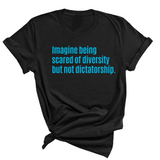 Imagine Being Scared of Diversity But Not Dictatorship Unisex tee – Limited Edition (BRIGHT BLUE)-T-Shirt-The Original God Ain't Petty But I Am