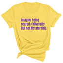 Imagine Being Scared of Diversity But Not Dictatorship Unisex tee – Limited Edition (PURPLE)-T-Shirt-The Original God Ain't Petty But I Am