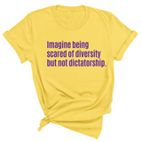 Imagine Being Scared of Diversity But Not Dictatorship Unisex tee – Limited Edition (PURPLE)-T-Shirt-The Original God Ain't Petty But I Am