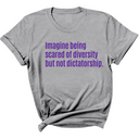 Imagine Being Scared of Diversity But Not Dictatorship Unisex tee – Limited Edition (PURPLE)-T-Shirt-The Original God Ain't Petty But I Am