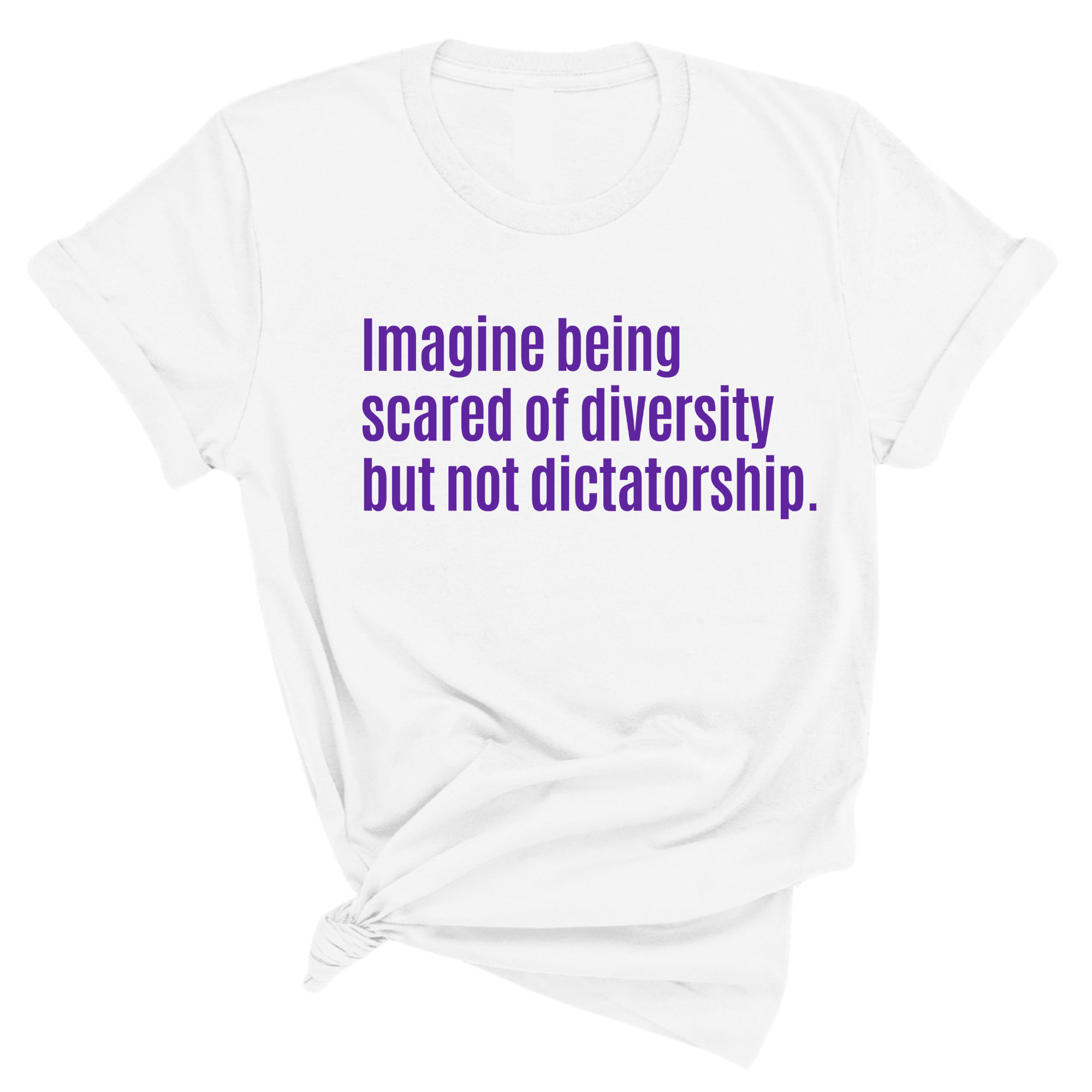Imagine Being Scared of Diversity But Not Dictatorship Unisex tee – Limited Edition (PURPLE)-T-Shirt-The Original God Ain't Petty But I Am