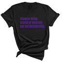 Imagine Being Scared of Diversity But Not Dictatorship Unisex tee – Limited Edition (PURPLE)-T-Shirt-The Original God Ain't Petty But I Am