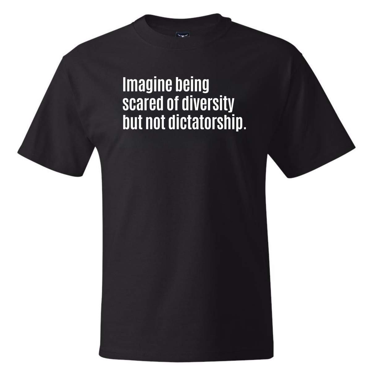 Imagine Being Scared of Diversity but Not Dictatorship *BLACK TALL TEE* Unisex Tee-T-Shirt-The Original God Ain't Petty But I Am