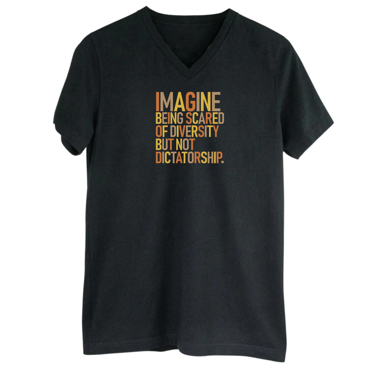 Imagine Being Scared of Diversity but Not Dictatorship *BLACK V-NECK* Unisex Tee (Fall Colors 🍁)-T-Shirt-The Original God Ain't Petty But I Am