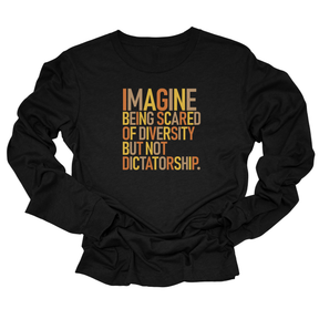 Imagine Being Scared of Diversity but Not Dictatorship Fall Color Design Unisex Long Sleeved Tee (Fall Colors 🍁)-Long Sleeved T-Shirt-The Original God Ain't Petty But I Am