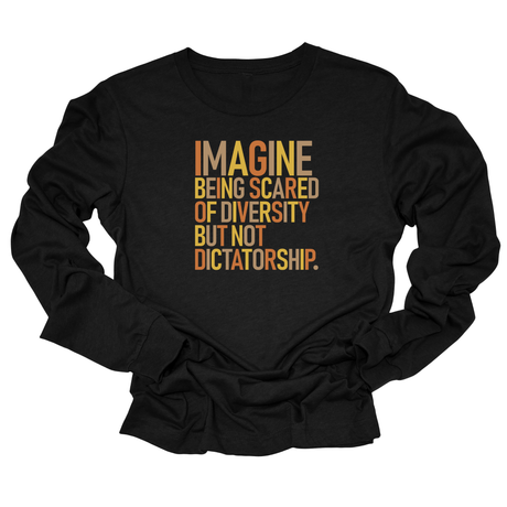 Imagine Being Scared of Diversity but Not Dictatorship Fall Color Design Unisex Long Sleeved Tee (Fall Colors 🍁)-Long Sleeved T-Shirt-The Original God Ain't Petty But I Am