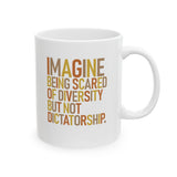 Imagine Being Scared of Diversity but Not Dictatorship Mug 11oz ( White & Fall Color 🍁)-Mug-The Original God Ain't Petty But I Am