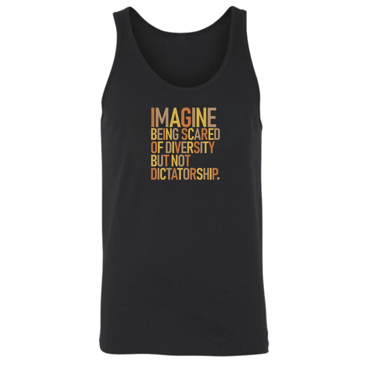 Imagine Being Scared of Diversity but Not Dictatorship Unisex Tank Top (Fall Colors 🍁)-T-Shirt-The Original God Ain't Petty But I Am