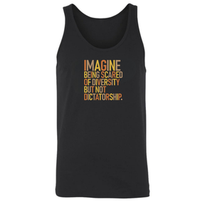 Imagine Being Scared of Diversity but Not Dictatorship Unisex Tank Top (Fall Colors 🍁)-T-Shirt-The Original God Ain't Petty But I Am
