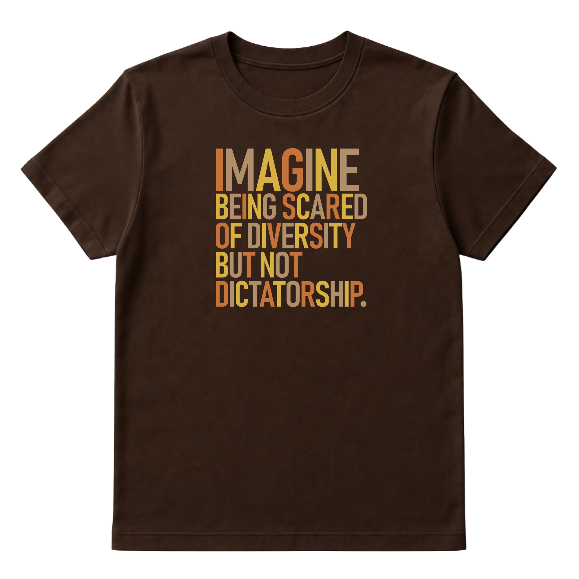 Imagine Being Scared of Diversity but Not Dictatorship Unisex Tee (Fall Colors 🍁)-T-Shirt-The Original God Ain't Petty But I Am