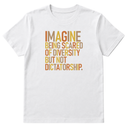 Imagine Being Scared of Diversity but Not Dictatorship Unisex Tee (Fall Colors 🍁)-T-Shirt-The Original God Ain't Petty But I Am