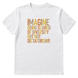 Imagine Being Scared of Diversity but Not Dictatorship Unisex Tee (Fall Colors 🍁)-T-Shirt-The Original God Ain't Petty But I Am