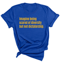 Imagine Being Scared of Diversity but Not Dictatorship Unisex Tee (GOLD COLLECTION)-T-Shirt-The Original God Ain't Petty But I Am