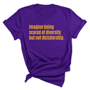 Imagine Being Scared of Diversity but Not Dictatorship Unisex Tee (GOLD COLLECTION)-T-Shirt-The Original God Ain't Petty But I Am