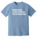 Imagine Being Scared of Diversity but Not Dictatorship Unisex Tee (HEAVYWEIGHT COMFORT COLORS WASHED DENIM)-T-Shirt-The Original God Ain't Petty But I Am