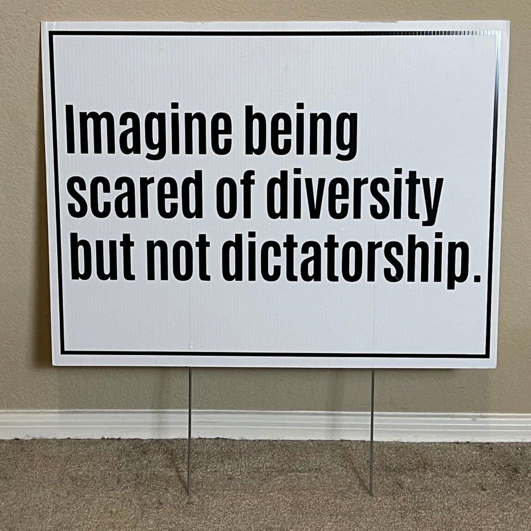 Imagine Being Scared of Diversity but not Dictatorship Yard Sign-Yard Sign-The Original God Ain't Petty But I Am