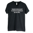 Imagine Being Scared of *Universal Healthcare* but Not PDFs *BLACK V-NECK* Unisex Tee-T-Shirt-The Original God Ain't Petty But I Am
