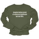 Imagine Being Scared of *Universal Healthcare* but Not PDFs Unisex Long Sleeved Tee-Long Sleeved T-Shirt-The Original God Ain't Petty But I Am