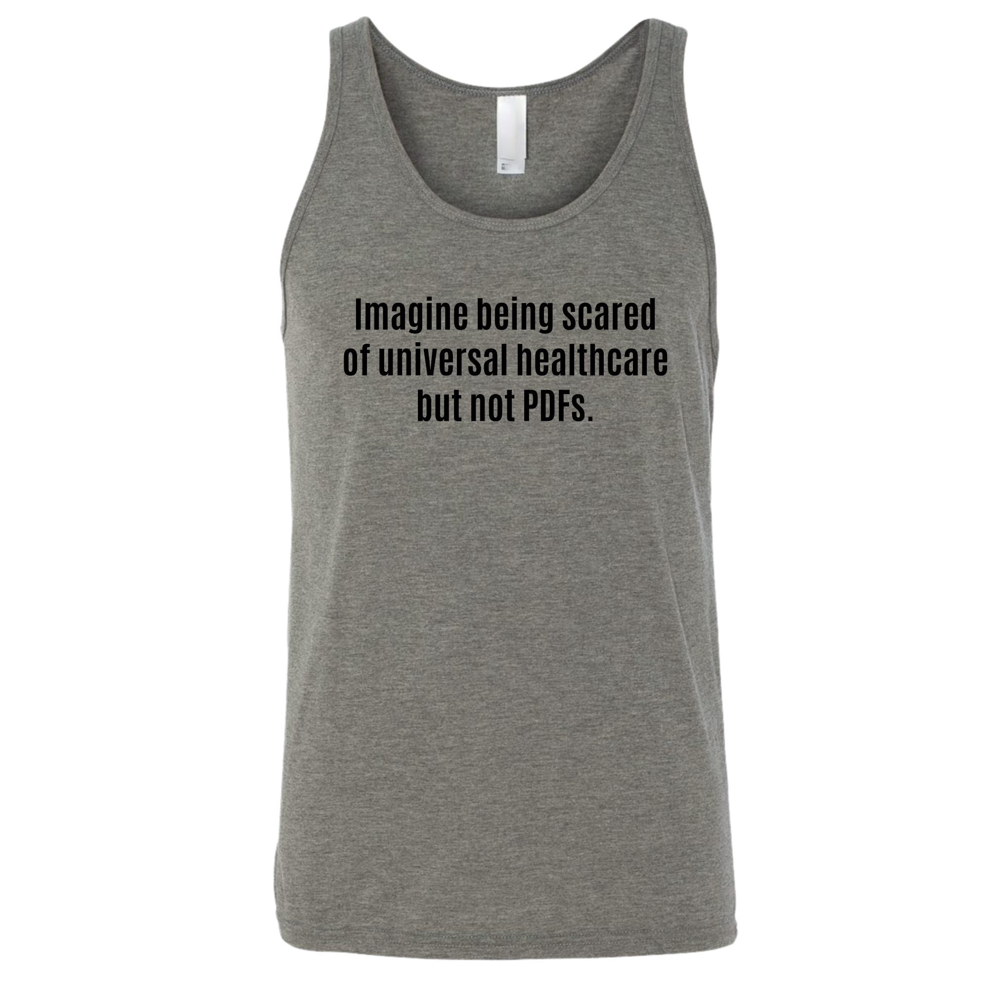 Imagine Being Scared of *Universal Healthcare* but Not PDFs Unisex Tank Top-T-Shirt-The Original God Ain't Petty But I Am