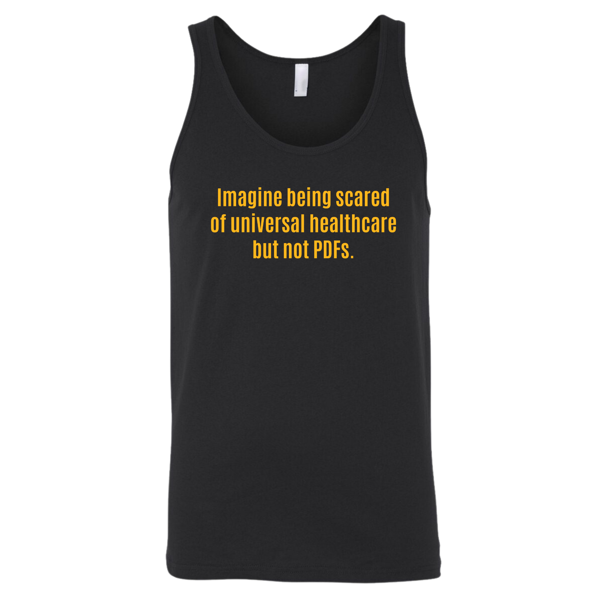Imagine Being Scared of *Universal Healthcare* but Not PDFs Unisex Tank Top-T-Shirt-The Original God Ain't Petty But I Am