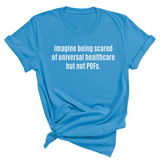 Imagine Being Scared of *Universal Healthcare* but Not PDFs Unisex Tee-T-Shirt-The Original God Ain't Petty But I Am