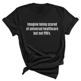Imagine Being Scared of *Universal Healthcare* but Not PDFs Unisex Tee-T-Shirt-The Original God Ain't Petty But I Am