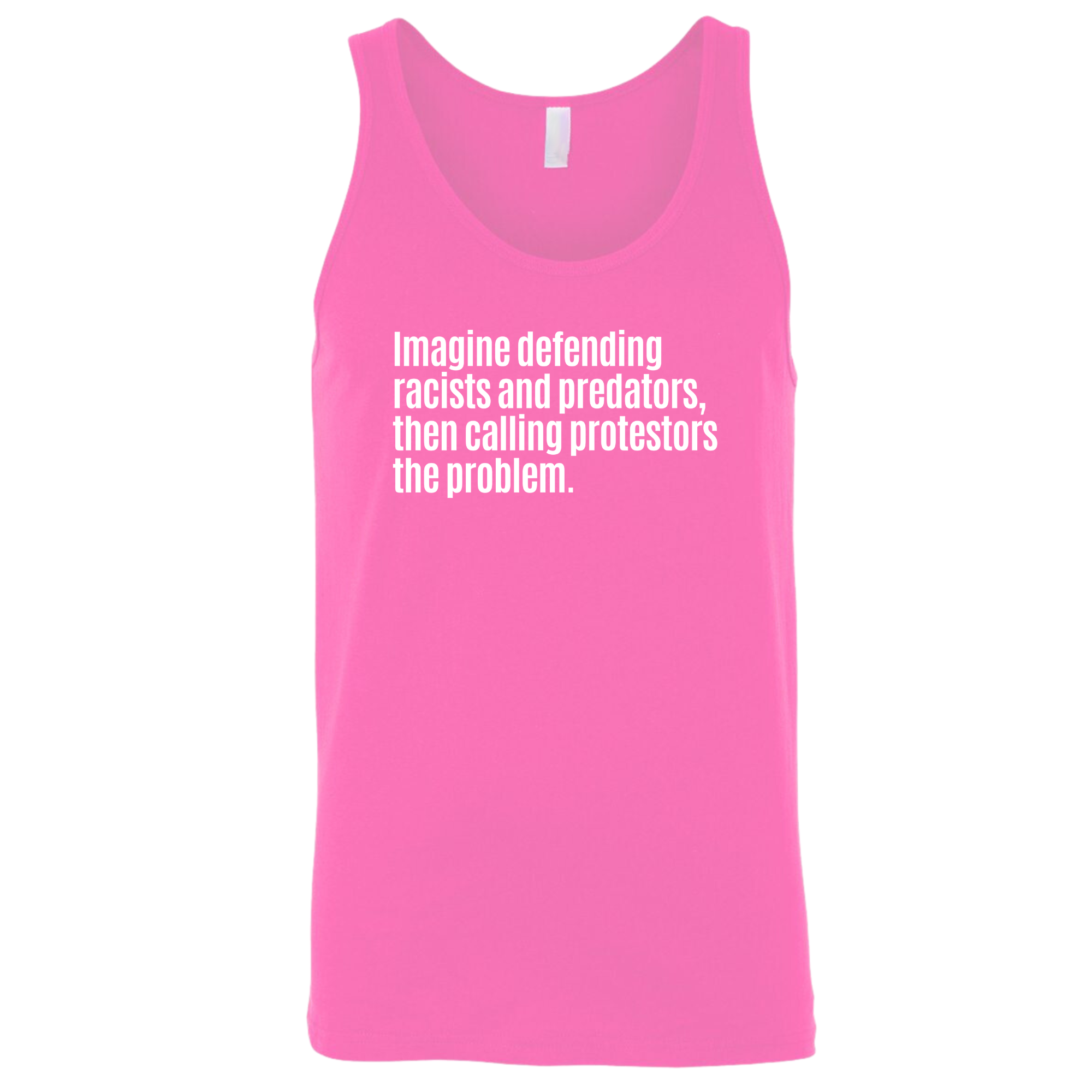 Imagine Defending Racists and Predators, Then Calling the Protestors the Problem Unisex Tank Top (-T-Shirt-The Original God Ain't Petty But I Am