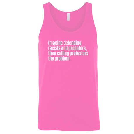 Imagine Defending Racists and Predators, Then Calling the Protestors the Problem Unisex Tank Top (-T-Shirt-The Original God Ain't Petty But I Am