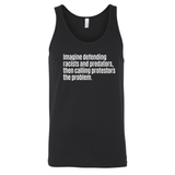 Imagine Defending Racists and Predators, Then Calling the Protestors the Problem Unisex Tank Top (-T-Shirt-The Original God Ain't Petty But I Am