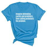 Imagine Defending Racists and Predators, Then Calling the Protestors the Problem Unisex Tee-T-Shirt-The Original God Ain't Petty But I Am