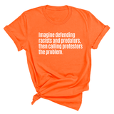 Imagine Defending Racists and Predators, Then Calling the Protestors the Problem Unisex Tee-T-Shirt-The Original God Ain't Petty But I Am
